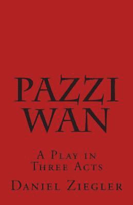 Daniel D. Ziegler - Pazzi Wan: A Play in Three Acts, Häftad