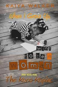 bokomslag When I Grow Up, I Want to be a Woman: Urban Fiction Inspired by True Events