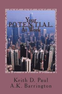 A. K. Barrington, Keith D. Paul - Your P.O.T.E.N.T.I.A.L. At Work, Häftad