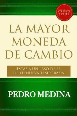 bokomslag La Mayor Moneda de Cambio: Estás a Un Paso de Fe de tu Nueva Temporada