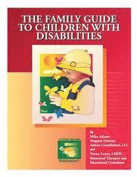 bokomslag The Family Guide to Children with Disabilities