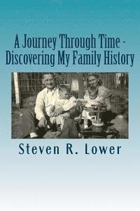 Steven Robert Lower - A Journey Through Time - Discovering My Family History, Häftad