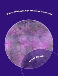 The Mighty Maturation 1