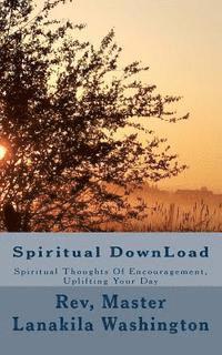bokomslag Spiritual DownLoad: Spiritual Thoughts of Encouragement Uplifting Your Day