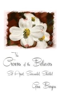 bokomslag The Crowns of the Believers: Set Apart, Surrounded, Shielded