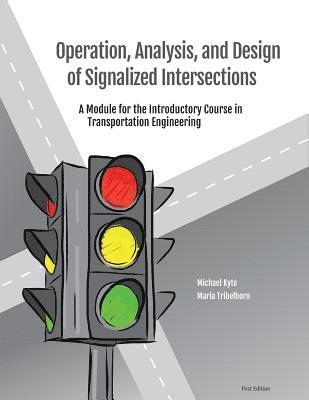 bokomslag Operation, Analysis, and Design of Signalized Intersections: A Module for the Introductory Course in Transportation Engineering