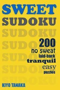 bokomslag Sweet Sudoku: 200 No Sweat, Laid-Back, Tranquil, Easy Puzzles