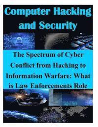 bokomslag The Spectrum of Cyber Conflict from Hacking to Information Warfare: What is Law