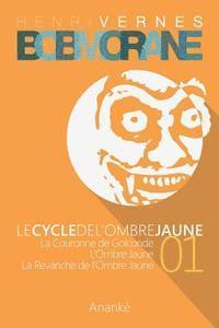 bokomslag Bob Morane - Le Cycle de l'Ombre Jaune (01)