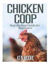 bokomslag Chicken Coop Step By Step Guide for Beginners