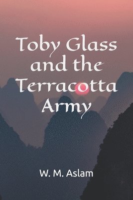 bokomslag Toby Glass and the Terracotta Army