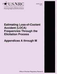 bokomslag Estimating Loss-of-Coolant Accident (LOCA) Frequencies Through the Elicitation Process Appendices A through M
