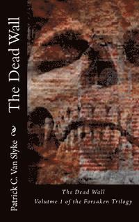 bokomslag The Dead Wall: Book One of the Forsaken Trilogy