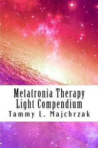 bokomslag Metatronia Therapy - Light Compendium
