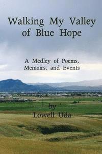 bokomslag Walking My Valley of Blue Hope: A Medley of Poems, Memoirs, and Events