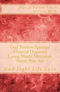 bokomslag God Positive Spiritual Material Diamond Living World Merrydale North Pole Art: God Light Life Love