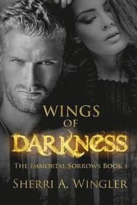 bokomslag Wings of Darkness: Book 1 of The Immortal Sorrows series