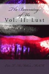 bokomslag The Becoming of Us, Vol. II: Lust: (A Collection of Short Stories)