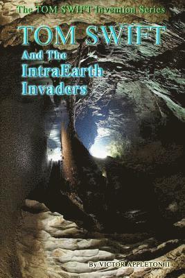 Tom Swift and the IntraEarth Invaders 1