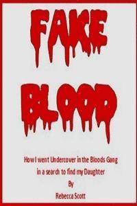 bokomslag Fake Blood: The True Story of How I went Undercover in the Bloods Gang to Find My Daughter