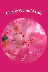 Gently Woven Words: Poems of Love and Inspiration