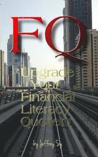 bokomslag FQ, Upgrade Your Financial Literacy Quotient: How to Take Control of Your Finances