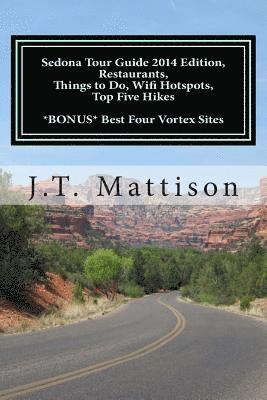 Hike Workout - Sedona Tour Guide 2014 Edition, Restaurants, Things to Do, Wifi Hotspots, Top Five Hikes Bonus Best Four Vortex Sites., Häftad