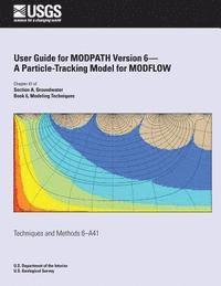 bokomslag User Guide for MODPATH Version 6-A Particle-Tracking Model for MODFLOW