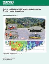 Measuring Discharge with Acoustic Doppler Current Profilers from a Moving Boat 1