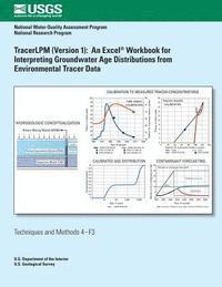 TracerLPM (Version 1): An Excel Workbook for Interpreting Groundwater Age Distributions from Environmental Tracer Data 1