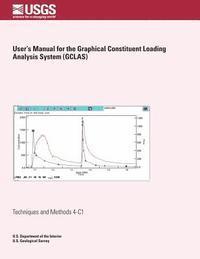 bokomslag User's Manual for the Graphical Constituent Loading Analysis System (GCLAS)