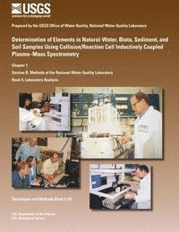 bokomslag Determination of Elements in Natural-Water, Biota, Sediment, and Soil Samples Using Collision/Reaction Cell Inductively Coupled Plasma-Mass Spectromet