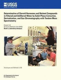 bokomslag Determination of Steroid Hormones and Related Compounds in Filtered and Unfiltered Water by Solid-Phase Extraction, Derivatization, and Gas Chromatogr