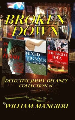William Mangieri - Broken Down: Detective Jimmy Delaney Collection #1, Häftad