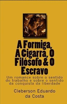 A Formiga, A Cigarra, O Filosofo & O Escravo 1