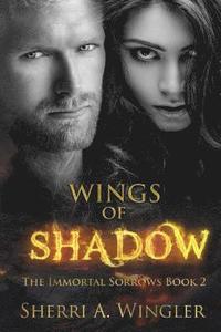 bokomslag Wings of Shadow: Book 2 of The Immortal Sorrows series