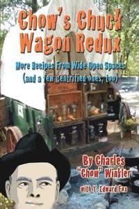 bokomslag Chow's Chuck Wagon Redux: More Recipes from the open range