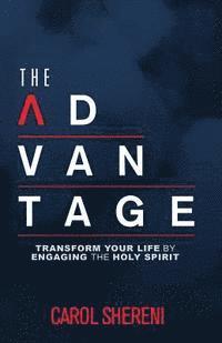 bokomslag The Advantage: Transform Your Life By Engaging The Holy Spirit
