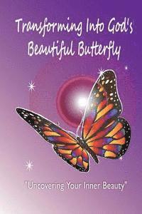 bokomslag Transforming Into God's Beautiful Butterfly: Uncovering Your Inner Beauty