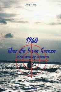 bokomslag 1968 ueber die blaue Grenze: Im Fadenkreuz der Volksmarine