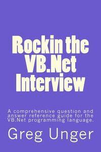 bokomslag Rockin the VB.Net Interview: A comprehensive question and answer reference guide for the VB.Net programming language.