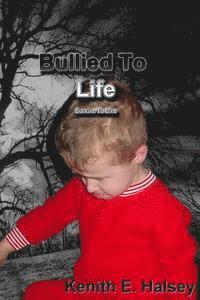 Kenith E. Halsey - Bullied To Life: Survive To Live, Häftad