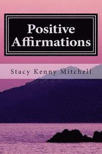 Positive Affirmations: Change Your Mindset. Change Your Life. 1