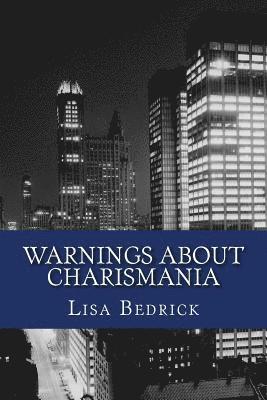 Lisa Bedrick - Warnings About Charismania: On the Charismatic Movement, Häftad