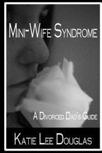 bokomslag Mini-Wife Syndrome - A Divorced Dad's Guide