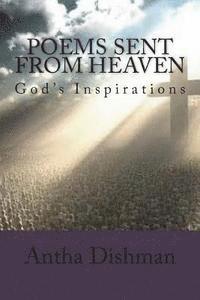 Poems Sent From Heaven: Inspired By God 1