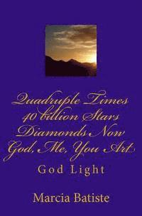 bokomslag Quadruple Times 40 billion Stars Diamonds Now Me You God Art: God Light