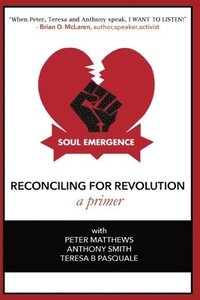 bokomslag Soul Emergence: Reconciling For Revolution (A Primer)