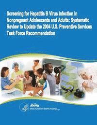 bokomslag Screening for Hepatitis B Virus Infection in Nonpregnant Adolescents and Adults: Systematic Review to Update the 2004 U.S. Preventive Services Task Fo