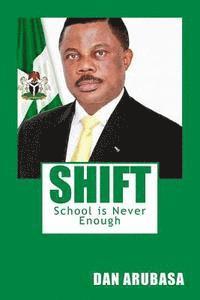 bokomslag Shift: School is Never Enough